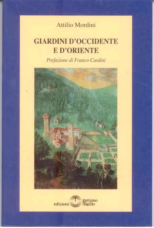 Giardini d'Occidente e d'Oriente - Attilio Mordini - copertina