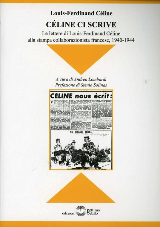 Celine ci scrive. Le lettere di Louse-Ferdinand Celine alla stampa collaborazionista francese. 1940-1944 - Louis-Ferdinand Céline - copertina