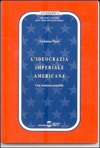 L'ideocrazia imperiale americana. Una resistenza possibile - Costanzo Preve - copertina