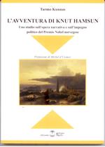 L' avventura Knut Hamsun. Uno studio sull'opera narrativa e sull'impegno politico del Premio Nobel norvegese