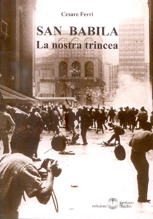 San Babila. La nostra trincea - Cesare Ferri - copertina