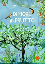 Di fiore in frutto. Ediz. illustrata