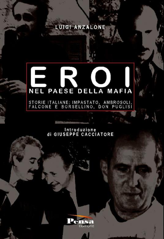 Eroi nel paese della mafia. Storie italiane: Impastato, Ambrosoli, Falcone e Borsellino, Don Puglisi - Luigi Anzalone - copertina