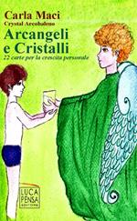 Arcangeli e cristalli. 22 carte per la crescita personale. Ediz. illustrata. Con 22 carte