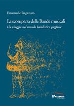 La scomparsa delle Bande musicali. Un viaggio nel mondo bandistico pugliese