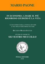 In economia a dare il più rigoroso giudizio è la vita. Il successo è nella voglia di fare e nel riflettere prima di fare