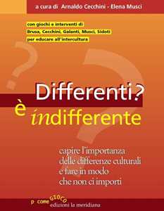 Libro Differenti? È indifferente. Capire l'importanza delle differenze culturali e fare in modo che non ci importi 