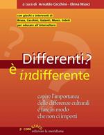 Differenti? È indifferente. Capire l'importanza delle differenze culturali e fare in modo che non ci importi