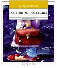 Dottori dell'allegria. Il sorriso nelle pratiche di cura - Morgana Masetti - copertina