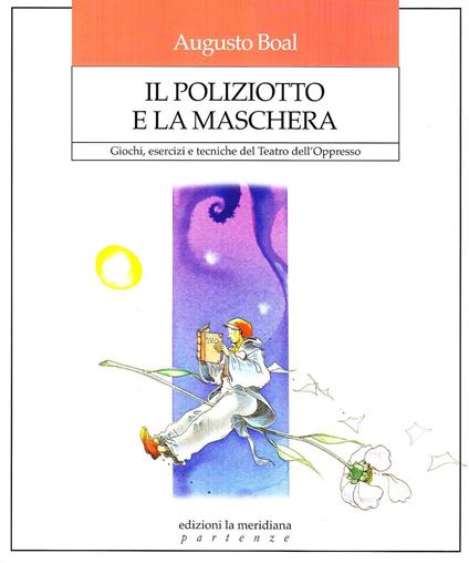 Il poliziotto e la maschera. Giochi, esercizi e tecniche del teatro dell'oppresso - Augusto Boal - copertina