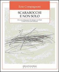 Scarabocchi e non solo. Per una pedagogia del disegno nei nidi e nelle scuole dell'infanzia - Ezio Compagnoni - copertina