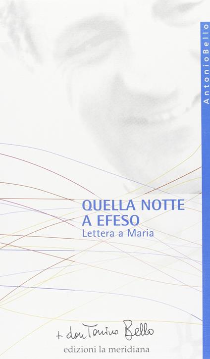 Quella notte a Efeso. Lettera a Maria - Antonio Bello - copertina