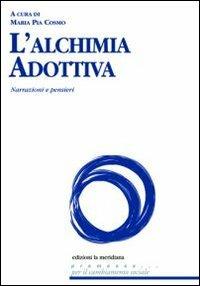 L'alchimia adottiva. Narrazioni e pensieri - copertina