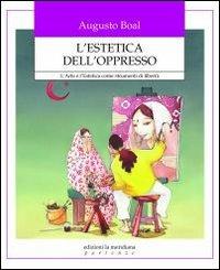 L'estetica dell'oppresso. L'arte e l'estetica come strumenti di libertà - Augusto Boal - copertina