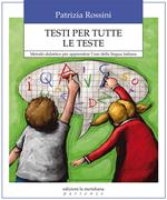 Testi per tutte le teste. Metodo didattico per apprendere l'uso della lingua italiana