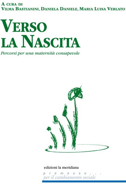 Verso la nascita. Percorsi per una maternità consapevole - Vilma Bastianini,Daniela Daniele,Maria Luisa Verlato - ebook