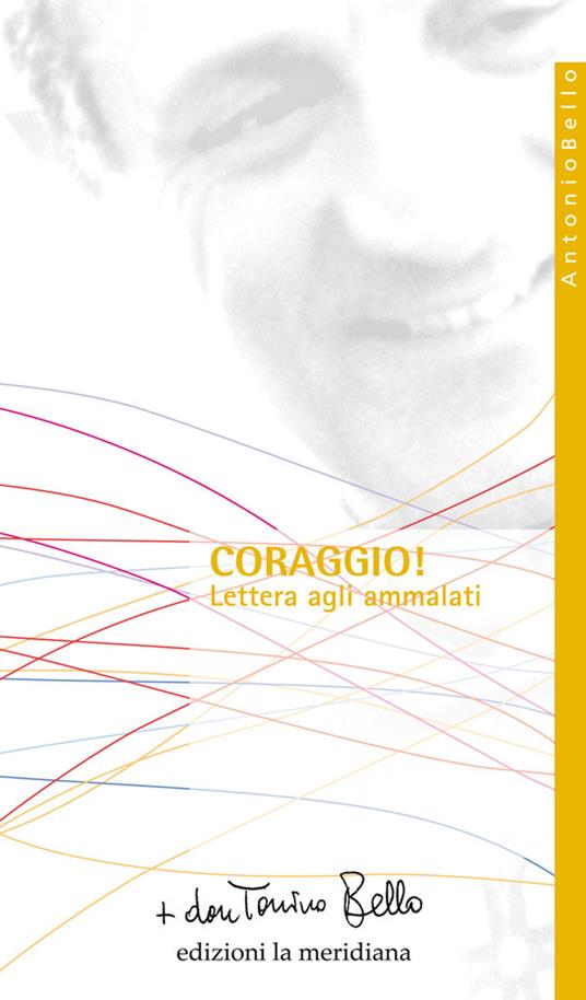 Coraggio! Lettera agli ammalati. Ediz. ampliata - Antonio Bello - ebook