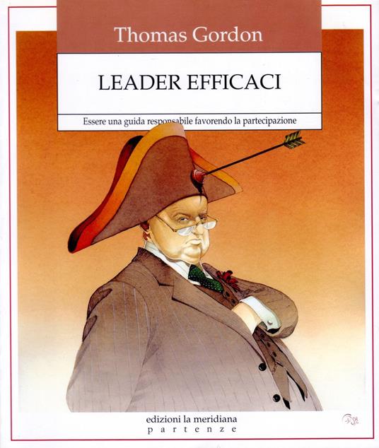 Leader efficaci. Essere una guida responsabile favorendo la partecipazione - Thomas Gordon - copertina