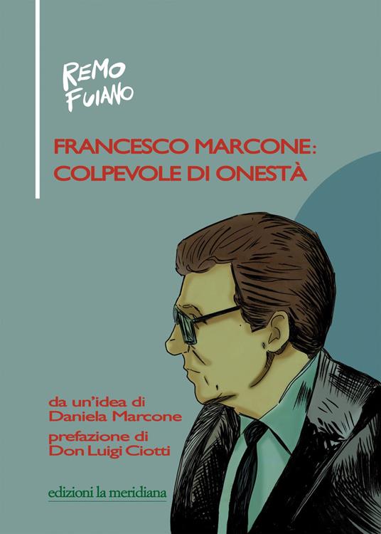 Francesco Marcone: colpevole di onestà - Remo Fuiano - copertina