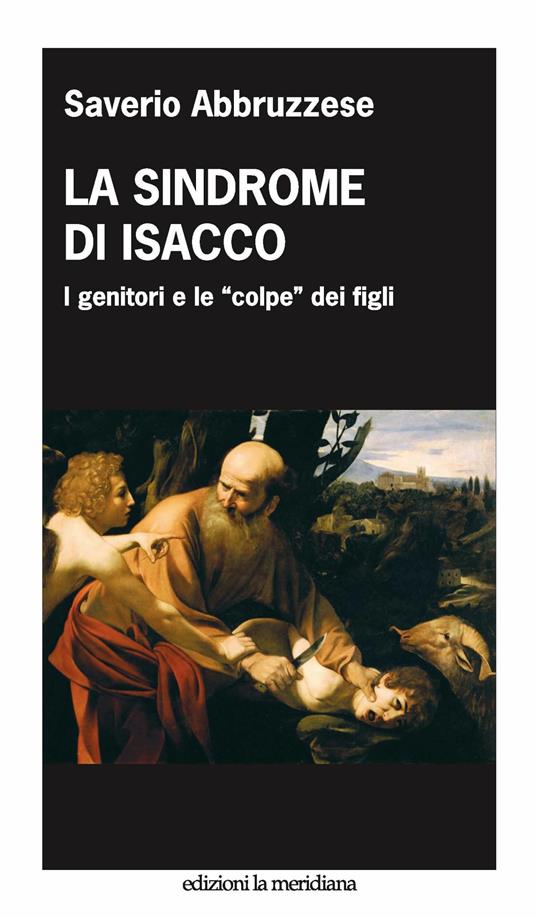 La sindrome di Isacco. I genitori e le «colpe» dei figli - Saverio Abbruzzese - ebook