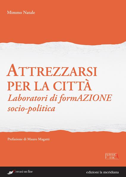 Attrezzarsi per la città. Laboratori di formazione socio-politica - Domenico Natale - copertina