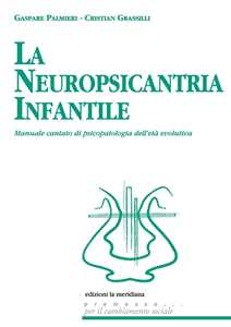 Libro La neuropsicantria infantile. Manuale cantato di psicopatologia dell'età evolutiva. Con CD-Audio Gaspare Palmieri Cristian Grassilli