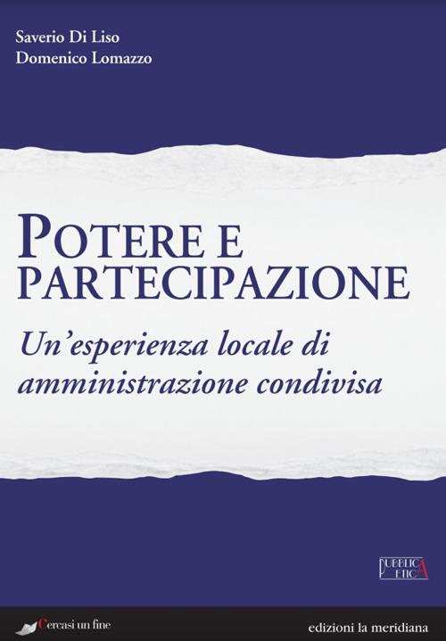 Potere e partecipazione. Un'esperienza locale di amministrazione condivisa - Saverio Di Liso,Domenico Lomazzo - copertina