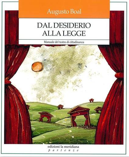 Dal desiderio alla legge. Manuale del teatro di cittadinanza - Augusto Boal,A. Vannucci - ebook