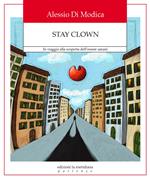 Stay Clown. In viaggio alla scoperta dell'essere umani