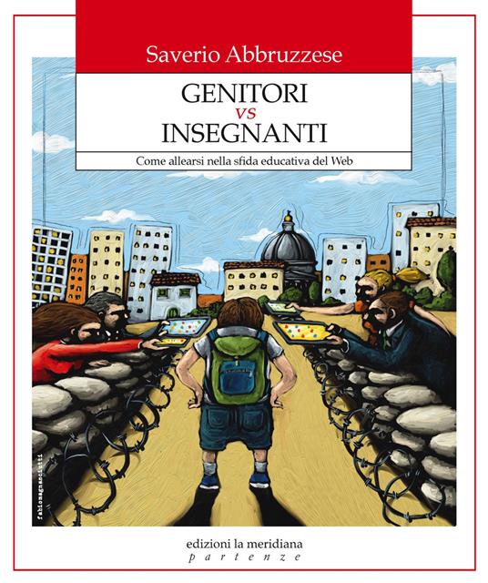 Genitori vs insegnanti. Come allearsi nella sfida educativa del web - Saverio Abbruzzese - ebook