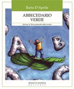 Abbecedario verde. Salvare la terra partendo dalla scuola