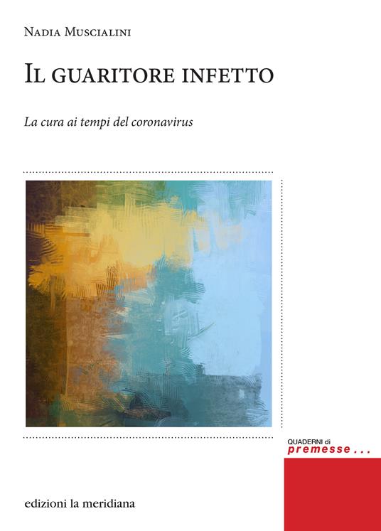 Il guaritore infetto. La cura ai tempi del coronavirus - Nadia Muscialini - copertina