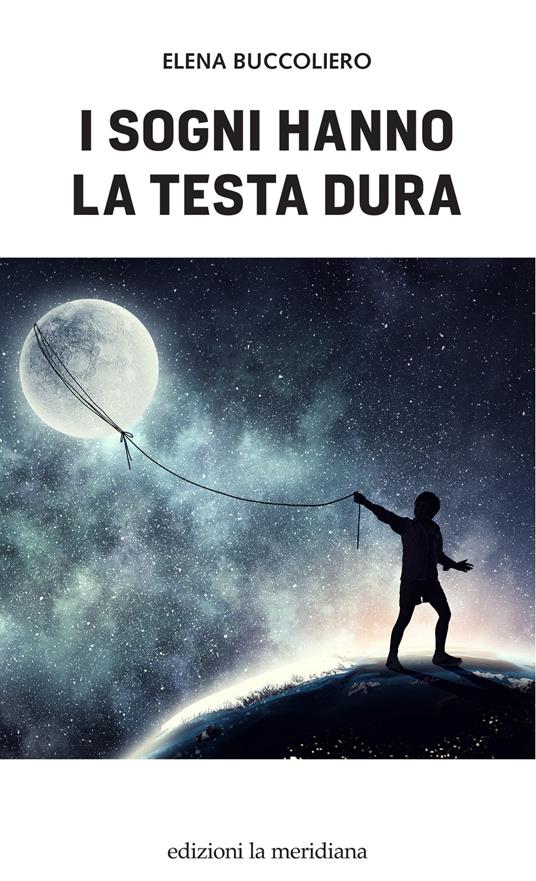 I sogni hanno la testa dura - Elena Buccoliero - copertina