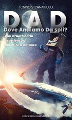 DAD. Dove Andiamo Da soli? Una straordinaria esperienza di didattica a distanza