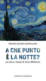 A che punto è la notte? La vita e i tempi di terzo millennio