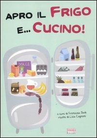 Apro il frigo e... cucino! - Licia Cagnoni - copertina