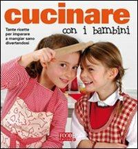 Cucinare con i bambini. Ediz. illustrata - copertina