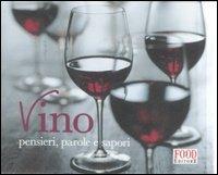 Vino. Pensieri, parole e sapori. Ediz. illustrata - copertina