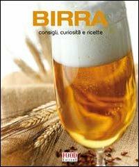 Birra. Consigli, curiosità e ricette. Ediz. illustrata - copertina