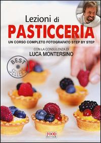 Lezioni di pasticceria. Un corso completo fotografato step by step - copertina