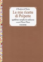 Le mie ricette di polpette. Appetitose e semplici da realizzare