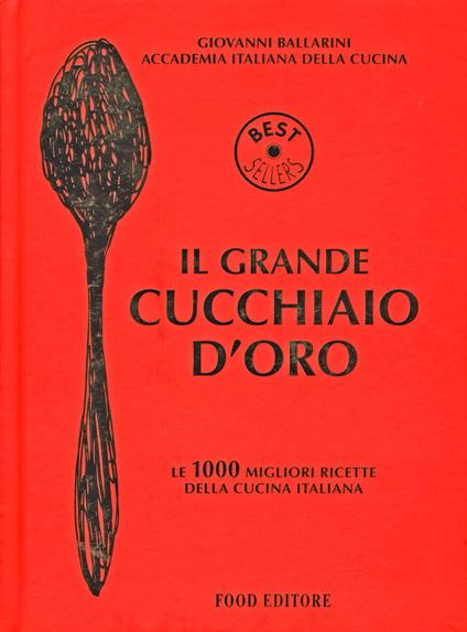 Il grande cucchiaio d'oro - Giovanni Ballarini - Libro - Food Editore - |  Feltrinelli