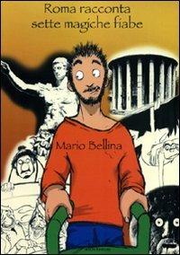 Roma racconta sette magiche fiabe - Mario Bellina - copertina