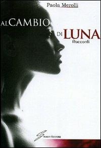 Al cambio di luna - Paola Merolli - copertina