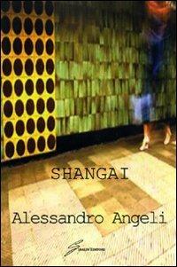 Shangai - Alessandro Angeli - copertina