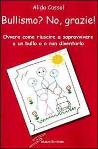 Bullismo? No, grazie! - Alida Cassol - copertina