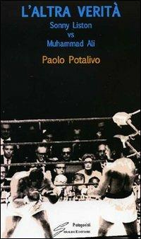 L'altra verità. Sonny Liston vs Muhammad Ali - Paolo Potalivo - copertina