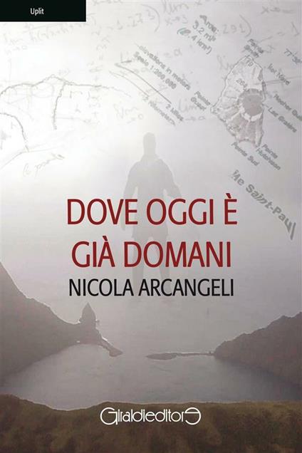 Dove oggi è già domani - Nicola Arcangeli - ebook