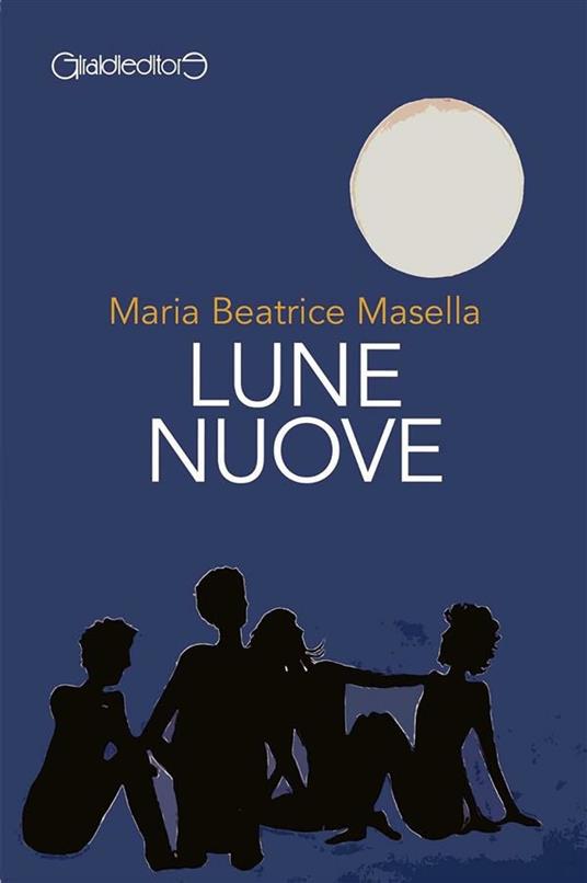 Lune nuove - Maria Beatrice Masella - ebook