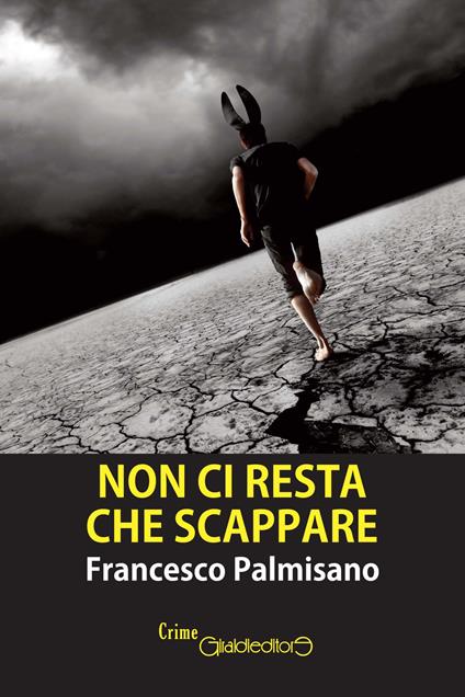 Non ci resta che scappare - Francesco Palmisano - copertina